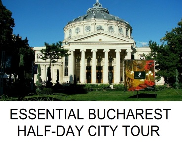 ESSENTIAL BUCHAREST HALF-DAY CITY TOUR